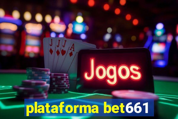 plataforma bet661